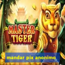 mandar pix anonimo